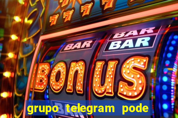 grupo telegram pode tudo 18